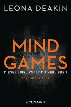 Deakin, Leona. Mind Games - Psychothriller. Goldmann TB, 2020.