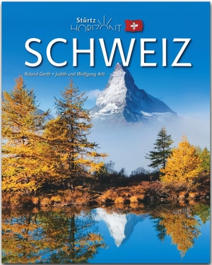 Arlt, Judith / Wolfgang Arlt. Horizont Schweiz. Stürtz Verlag, 2019.