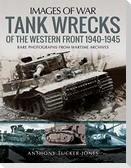 Tank Wrecks of the Western Front 1940-1945