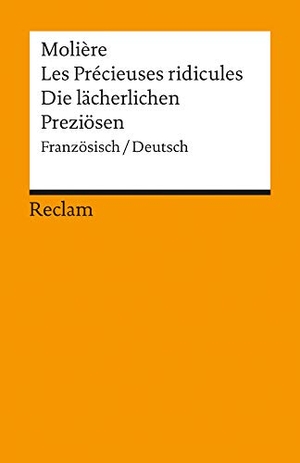 Moliere. Die lächerlichen Preziösen / Les Precieuses ridicules - Komödie / Comedie. Reclam Philipp Jun., 1997.