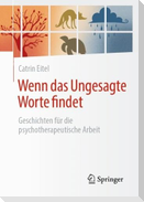 Wenn das Ungesagte Worte findet