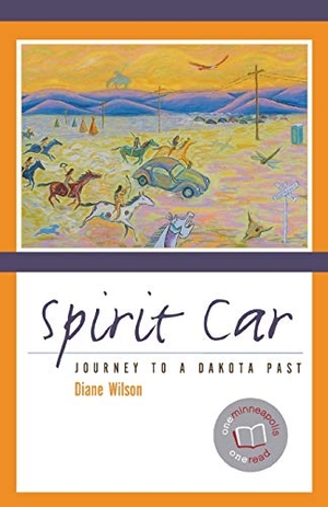 Wilson, Diane. Spirit Car - Journey to a Dakota Past. Minnesota Historical Society Press, 2009.