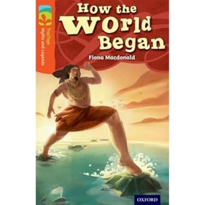 Macdonald, Fiona. Oxford Reading Tree TreeTops Myths and Legends: Level 13: How The World Began. Oxford University Press, 2014.