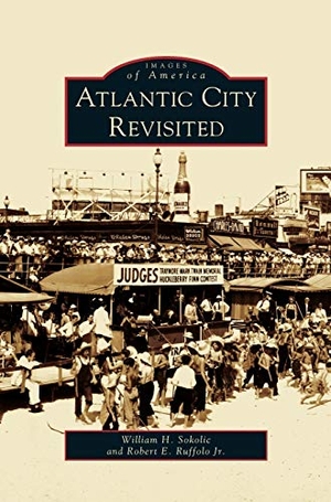 Ruffolo, Robert E. Jr. / William H. Sokolic. Atlantic City Revisited. Arcadia Publishing Library Editions, 2006.