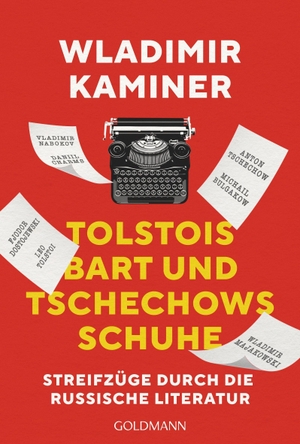 Kaminer, Wladimir. Tolstois Bart und Tschechows Schuhe - Streifzüge durch die russische Literatur. Goldmann TB, 2022.