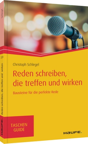 Schlegel, Christoph. Reden schreiben, die treffen und wirken - Bausteine für die perfekte Rede. Haufe Lexware GmbH, 2020.