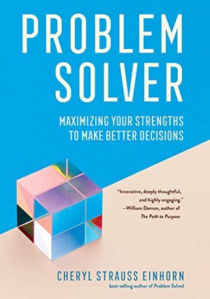Einhorn, Cheryl Strauss. Problem Solver - Maximizing Your Strengths to Make Better Decisions. Cornell University Press, 2023.