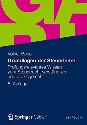 Beeck, Volker. Grundlagen der Steuerlehre - Prüfungsrelevantes Wissen zum Steuerrecht verständlich und praxisgerecht. Gabler Verlag, 2012.