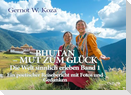 Bhutan - Mut zum Glück - Die Welt sinnlich erleben Band 1 - Ein poetischer Reisebericht mit Fotos und Gedanken