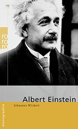 Johannes Wickert. Albert Einstein. ROWOHLT Taschenbuch, 2005.