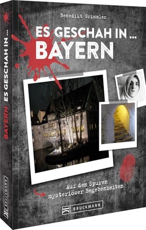 Grimmler, Benedikt. Es geschah in ... Bayern - Auf den Spuren von mysteriösen Begebenheiten und ihren Schauplätzen. Bruckmann Verlag GmbH, 2025.