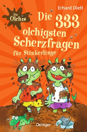 Dietl, Erhard. Die Olchis. Die 333 olchigsten Scherzfragen für Stinkerlinge. Oetinger, 2024.