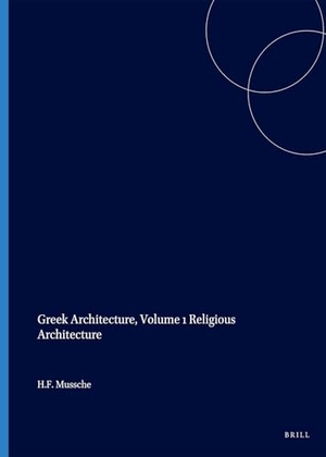 Mussche. Greek Architecture, Volume 1 Religious Architecture. Brill, 1968.