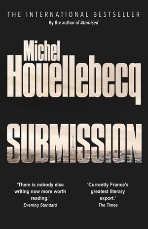 Houellebecq, Michel. Submission. Random House UK Ltd, 2016.