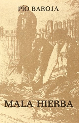 Baroja, Pío. Mala hierba. Caro Raggio Editor S.L., 1972.
