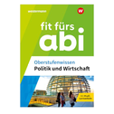 Fit fürs Abi. Oberstufenwissen Politik und Wirtschaft