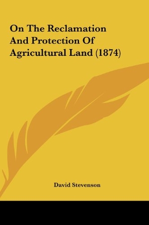 Stevenson, David. On The Reclamation And Protection Of Agricultural Land (1874). Kessinger Publishing, LLC, 2010.