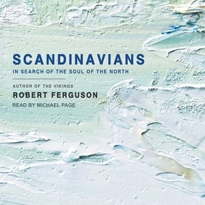 Ferguson, Robert. Scandinavians: In Search of the Soul of the North. Tantor, 2017.