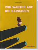 Wir warten auf die Barbaren