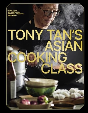 Tan, Tony. Tony Tan's Asian Cooking Class. Murdoch Books, 2024.