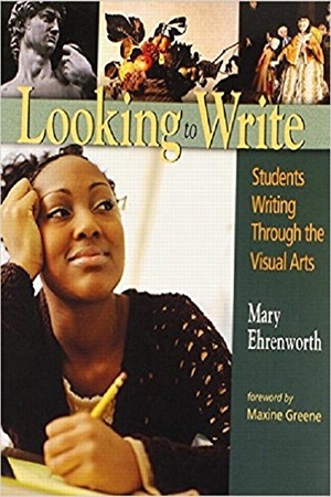 Ehrenworth, Mary. Looking to Write - Children Writing Through the Visual Arts. Heinemann Educational Books, 2003.