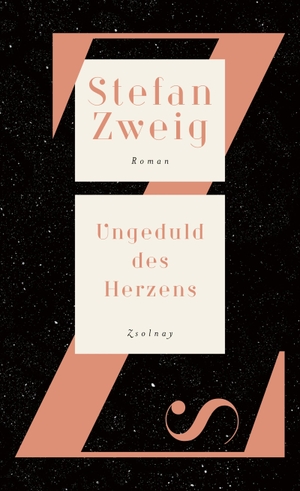 Zweig, Stefan. Ungeduld des Herzens - Roman. Zsolnay-Verlag, 2021.