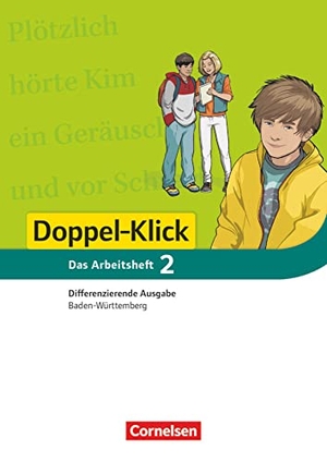 Drews, Simone / Grünkorn, Diana Klara et al. Doppel-Klick - Differenzierende Ausgabe Baden-Württemberg. 6. Schuljahr. Arbeitsheft mit Lösungen. Cornelsen Verlag GmbH, 2016.