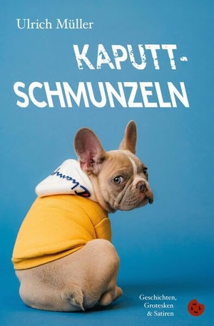 Müller, Ulrich. Kaputtschmunzeln - Geschichten, Grotesken und Satiren. Periplaneta Verlag, 2026.