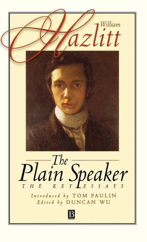 Hazlitt. Plain Speaker. John Wiley & Sons, 1998.