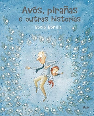 Bonilla, Rocío. Avós, pirañas e outras historias. ALGAR EDITORIAL, 2020.