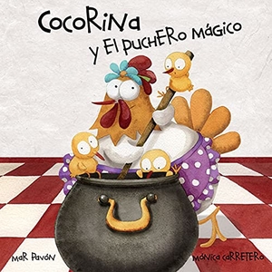 Pavón, Mar. Cocorina Y El Puchero Mágico (Clucky and the Magic Kettle). Cuento de Luz SL, 2013.