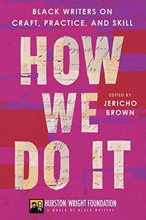 Brown, Jericho / Darlene Taylor. How We Do It - Black Writers on Craft, Practice, and Skill. HarperCollins, 2023.