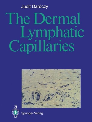 Daroczy, Judit. The Dermal Lymphatic Capillaries. Springer Berlin Heidelberg, 2011.