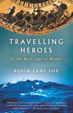 Lane Fox, Robin. Travelling Heroes - In the Epic Age of Homer. Knopf Doubleday Publishing Group, 2010.