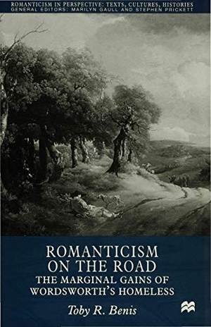 Benis, T.. Romanticism on the Road - The Marginal Gains of Wordsworth's Homeless. Springer New York, 2000.