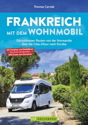 Cernak, Thomas. Frankreich mit dem Wohnmobil Die schönsten Routen von der Normandie über die Côte d'Azur nach Korsika. Bruckmann Verlag GmbH, 2024.