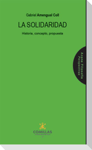 La solidaridad : historia, concepto, propuesta