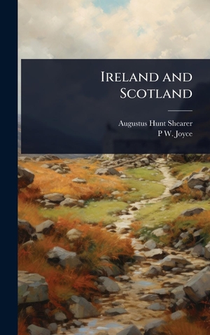 Shearer, Augustus Hunt / P W. Joyce. Ireland and Scotland. Tradd Street Press, 2025.
