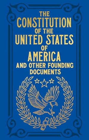 Hamilton, Alexander / Jay, John et al. The Constitution of the United States of America and Other Founding Documents - Gilded Pocket Edition. Arcturus Publishing, 2022.