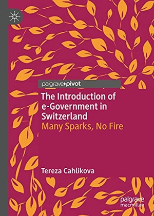 Cahlikova, Tereza. The Introduction of e-Government in Switzerland - Many Sparks, No Fire. Springer International Publishing, 2021.