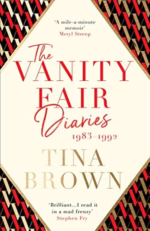Brown, Tina. The Vanity Fair Diaries: 1983-1992 - From the author of the Sunday Times bestseller THE PALACE PAPERS. Orion Publishing Co, 2018.