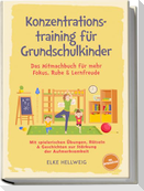 Konzentrationstraining für Grundschulkinder: Das Mitmachbuch für mehr Fokus, Ruhe & Lernfreude - mit spielerischen Übungen, Rätseln & Geschichten zur Stärkung der Aufmerksamkeit - inkl. Mitmachseiten