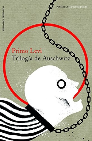 Levi, Primo. Trilogía de Auschwitz. Ediciones Península, 2018.
