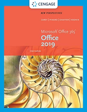 Carey, Patrick / Pinard, Katherine et al. New Perspectives Microsoft(r) Office 365 & Office 2019 Intermediate, Loose-Leaf Version. Cengage Learning, 2019.