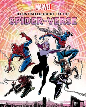 Sumerak, Marc. Marvel: Illustrated Guide to the Spider-Verse - (Spider-Man Art Book, Spider-Man Miles Morales, Spider-Man Alternate Timelines). Insight Editions, 2023.