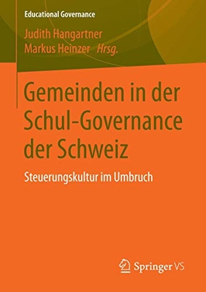 Heinzer, Markus / Judith Hangartner (Hrsg.). Gemeinden in der Schul-Governance der Schweiz - Steuerungskultur im Umbruch. Springer Fachmedien Wiesbaden, 2016.