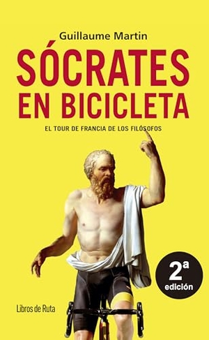 Martin, Guillaume. Socrates En Bicicleta. Libros de Ruta, 2025.