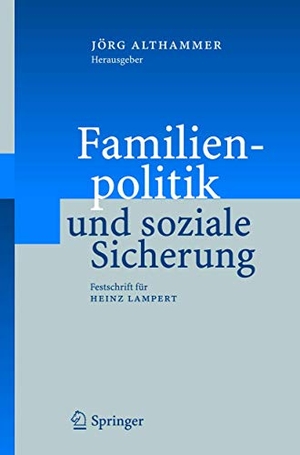 Althammer, Jörg W. (Hrsg.). Familienpolitik und soziale Sicherung - Festschrift für Heinz Lampert. Springer Berlin Heidelberg, 2005.