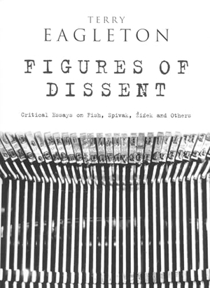 Eagleton, Terry. Figures of Dissent - Reviewing Fish, Spivak, Zizek and Others. Verso, 2005.