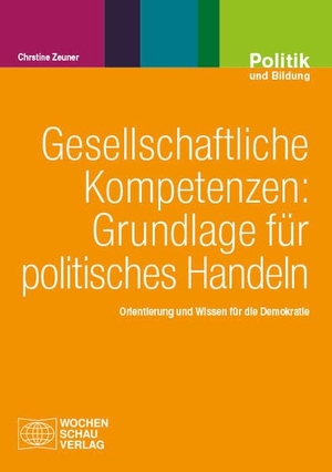 Zeuner, Christine. Gesellschaftliche Kompetenzen: Grundlage für politisches Handeln - Orientierung und Wissen für die Demokratie. Wochenschau Verlag, 2025.
